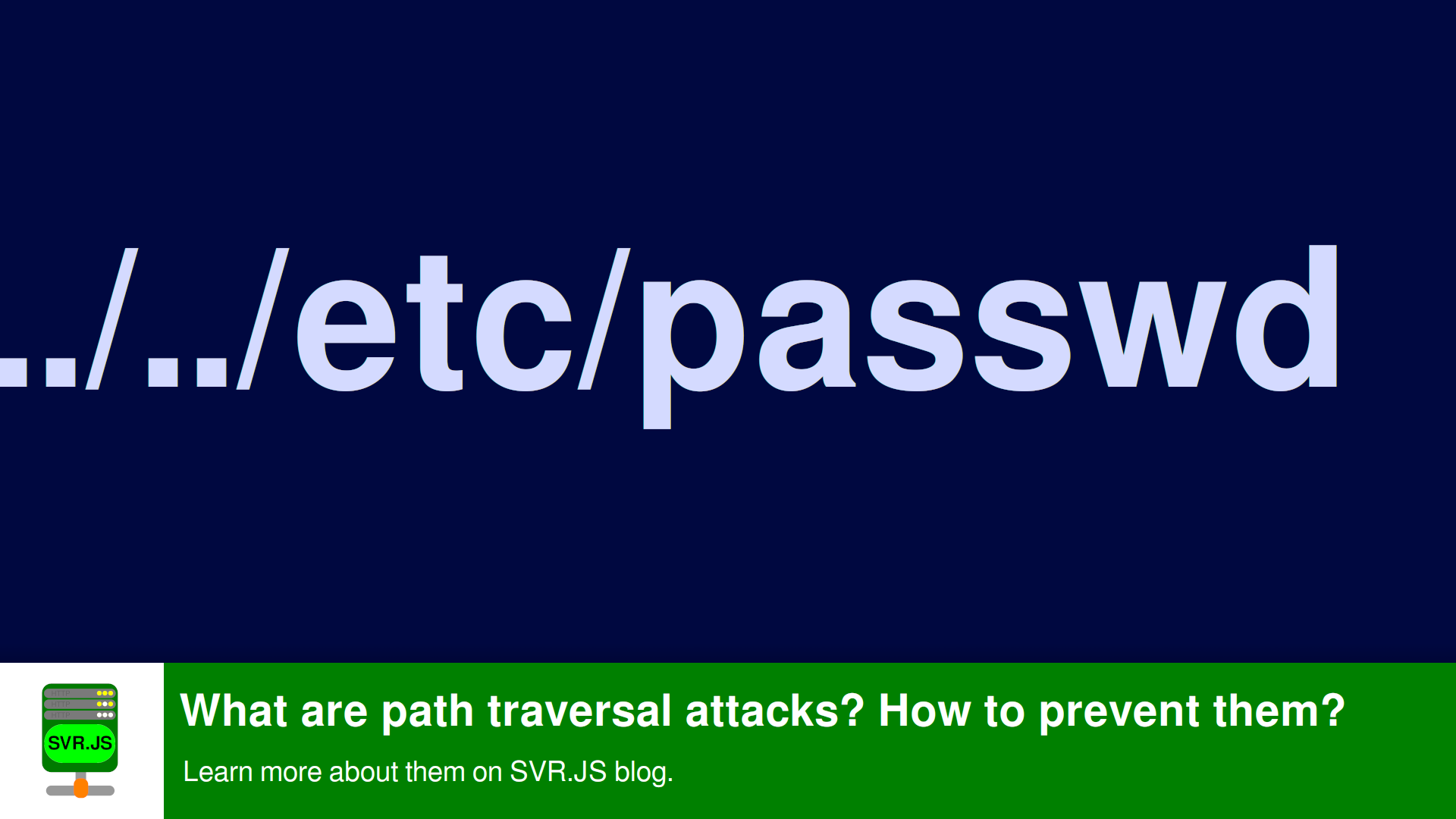 What are path traversal attacks? How to prevent them?
