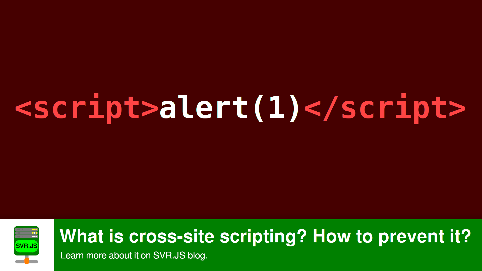What is cross-site scripting? How to prevent it?